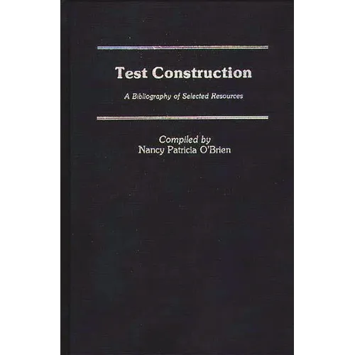 Test Construction: A Bibliography of Selected Resources - Hardcover