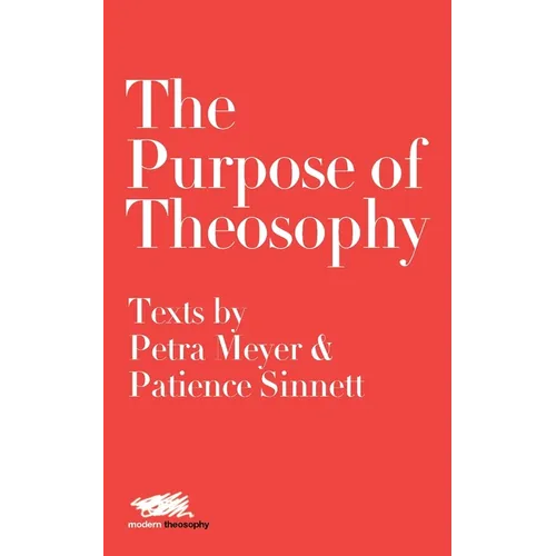 The Purpose of Theosophy: Texts by Petra Meyer and Patience Sinnett - Paperback
