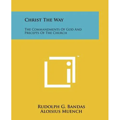 Christ the Way: The Commandments of God and Precepts of the Church - Paperback
