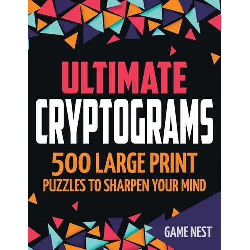 Ultimate Cryptograms: 500 Large Print Puzzles to Sharpen Your Mind - Paperback