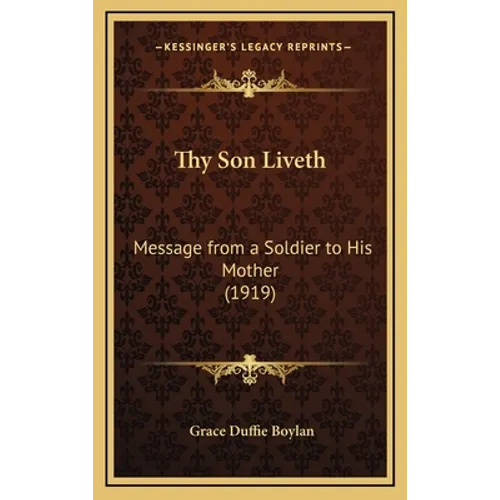 Thy Son Liveth: Message from a Soldier to His Mother (1919) - Hardcover
