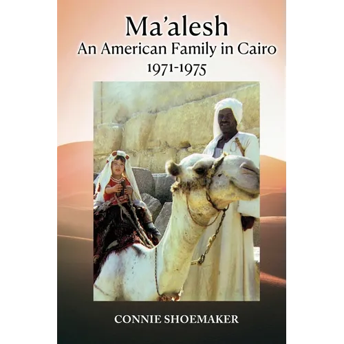 Ma'alesh: An American Family in Cairo 1971-1975 - Paperback