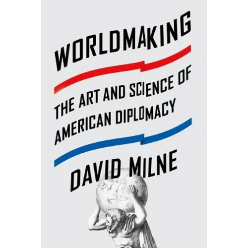 Worldmaking: The Art and Science of American Diplomacy - Paperback