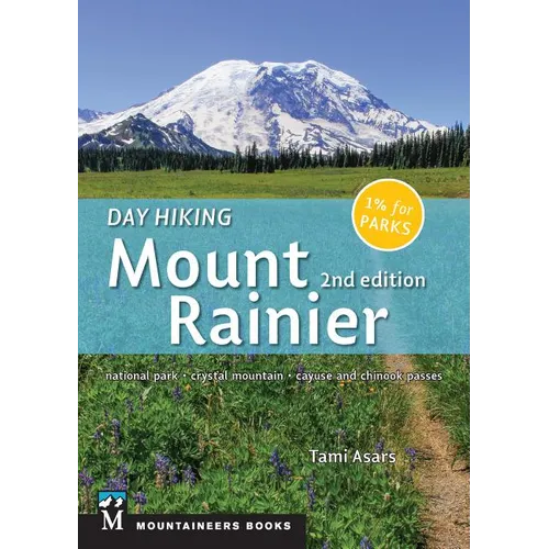 Day Hiking: Mount Rainier: National Park * Crystal Mountain * Cayuse and Chinook Passes (Day Hiking Series) - Paperback