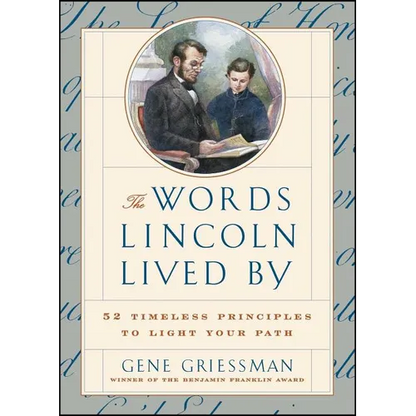 The Words Lincoln Lived by: 52 Timeless Principles to Light Your Path - Paperback