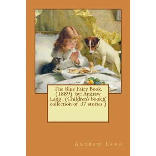 The Blue Fairy Book. (1889) by: Andrew Lang . (Children's book)( collection of 37 stories ) - Paperback