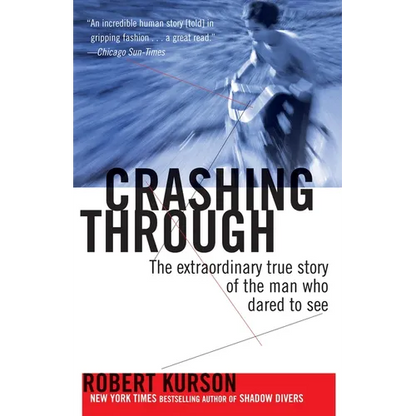 Crashing Through: The Extraordinary True Story of the Man Who Dared to See - Paperback