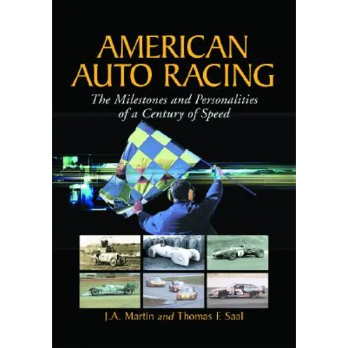 American Auto Racing: The Milestones and Personalities of a Century of Speed - Paperback