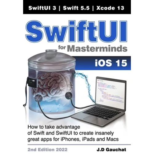 SwiftUI for Masterminds: How to take advantage of Swift 5.5 and SwiftUI 3 to create insanely great apps for iPhones, iPads, and Macs - Paperback