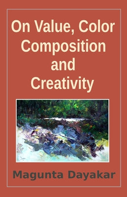 On Value, Color, Composition... and Creativity - Paperback