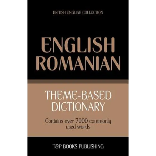 Theme-based dictionary British English-Romanian - 7000 words - Paperback