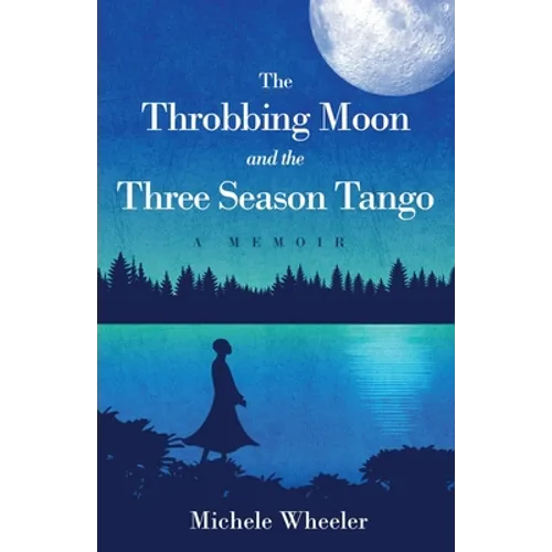 The Throbbing Moon and the Three Season Tango: A Memoir - Paperback