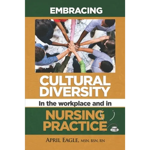 Embracing Cultural Diversity in the Workplace & in Nursing Practice - Paperback