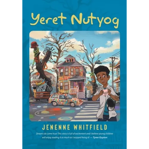 Yeret Nutyog: Inspired by Actual Life Events of Artist, Tyree Guyton, Founder of the Internationally Acclaimed Heidelberg Project, Detroit MI - Paperback