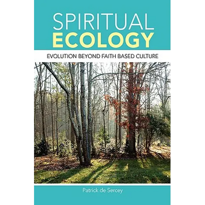 Spiritual Ecology - Hardcover