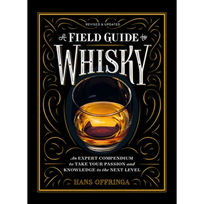 A Field Guide to Whisky: An Expert Compendium to Take Your Passion and Knowledge to the Next Level (Revised and Updated) - Hardcover