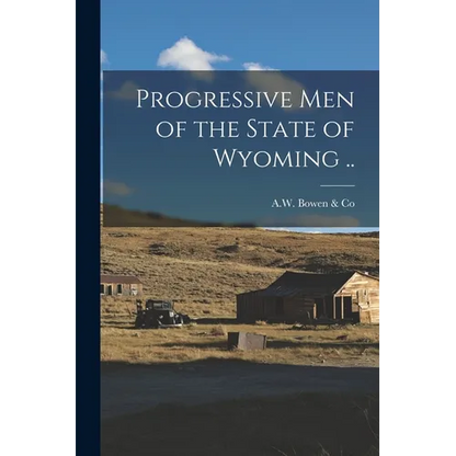 Progressive Men of the State of Wyoming .. - Paperback