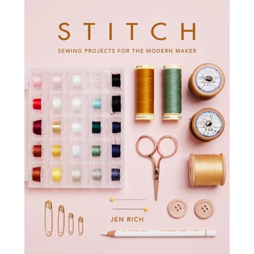 Stitch: Sewing Projects for the Modern Maker - Paperback