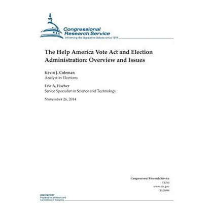 The Help America Vote Act and Election Administration: Overview and Issues - Paperback