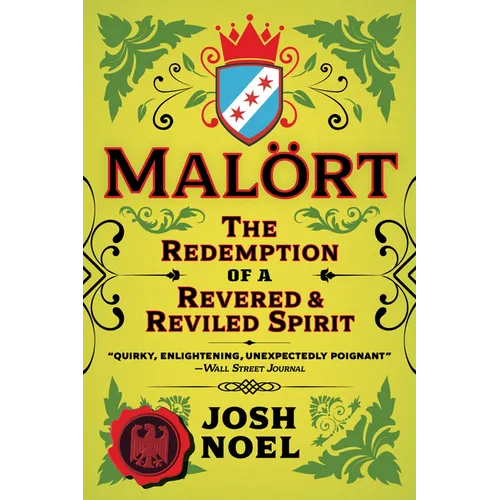 Malort: The Redemption of a Revered and Reviled Spirit - Paperback