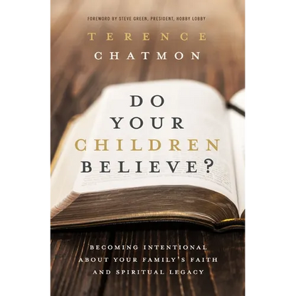 The Do Your Children Believe?: Becoming Intentional about Your Family's Faith and Spiritual Legacy - Paperback