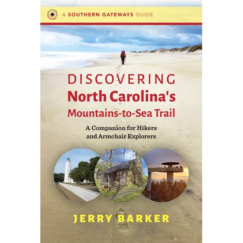Discovering North Carolina's Mountains-To-Sea Trail: A Companion for Hikers and Armchair Explorers - Paperback