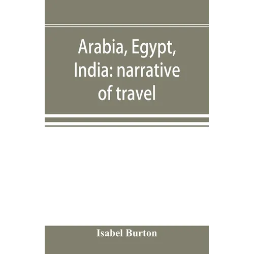 Arabia, Egypt, India: narrative of travel - Paperback