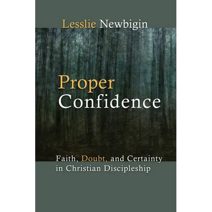 Proper Confidence: Faith, Doubt, and Certainty in Christian Discipleship - Paperback