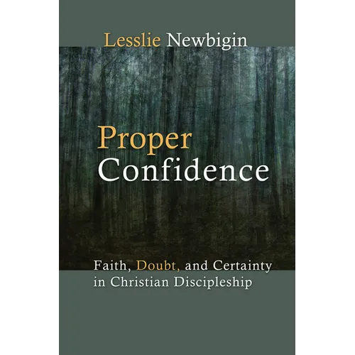 Proper Confidence: Faith, Doubt, and Certainty in Christian Discipleship - Paperback