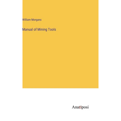 Manual of Mining Tools - Hardcover