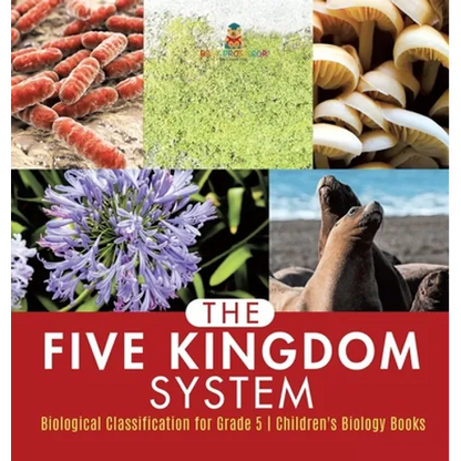The Five Kingdom System Biological Classification for Grade 5 Children's Biology Books - Hardcover