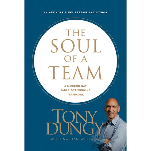 The Soul of a Team: A Modern-Day Fable for Winning Teamwork - Hardcover