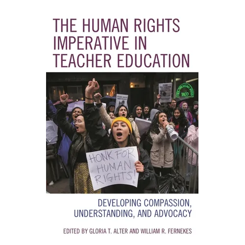 The Human Rights Imperative in Teacher Education: Developing Compassion, Understanding, and Advocacy - Paperback