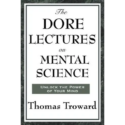 The Dore Lectures on Mental Science: Lectures on Mind, Law, and the Creative Principle - Paperback
