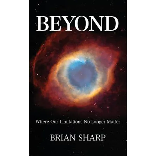 Beyond: Where Our Limitations No Longer Matter - Paperback