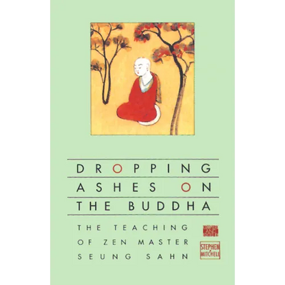 Dropping Ashes on the Buddha: The Teachings of Zen Master Seung Sahn - Paperback