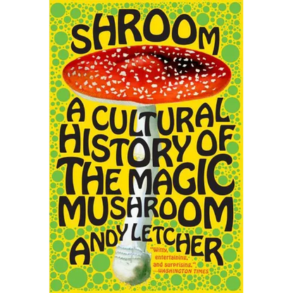Shroom: A Cultural History of the Magic Mushroom - Paperback