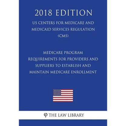 Medicare Program - Requirements for Providers and Suppliers To Establish and Maintain Medicare Enrollment (US Centers for Medicare and Medicaid Servic - Paperback