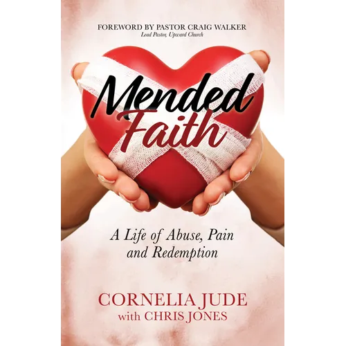 Mended Faith: A Life of Abuse, Pain and Redemption - Paperback