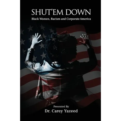 Shut'em Down: Black Women, Racism and Corporate America - Paperback