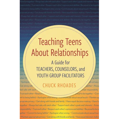 Teaching Teens about Relationships: A Guide for Teachers, Counselors, and Youth Group Facilitators - Paperback