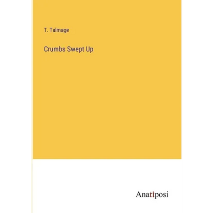 Crumbs Swept Up - Paperback