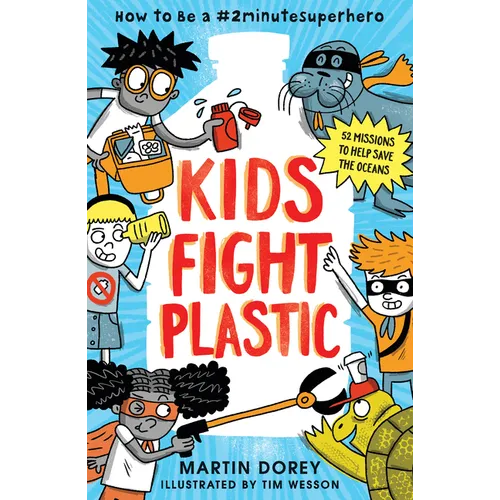 Kids Fight Plastic: How to Be a #2minutesuperhero - Paperback