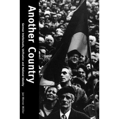 Another Country: German Intellectuals, Unification and National Identity - Paperback