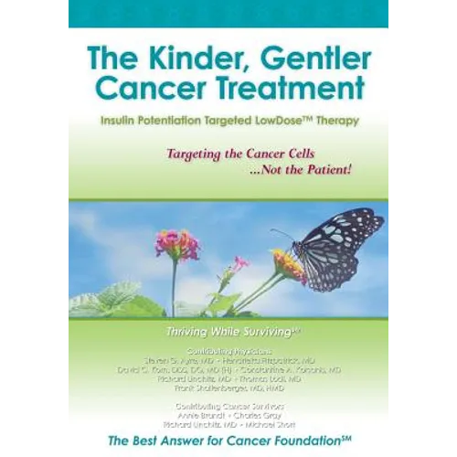 The Kinder, Gentler Cancer Treatment: Insulin Potentiation Targeted LowDose(TM) Therapy - Paperback