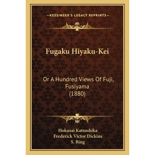 Fugaku Hiyaku-Kei: Or A Hundred Views Of Fuji, Fusiyama (1880) - Paperback