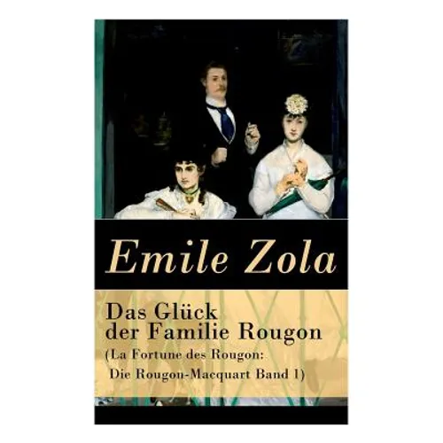 Das Glück der Familie Rougon (La Fortune des Rougon: Die Rougon-Macquart Band 1) - Paperback