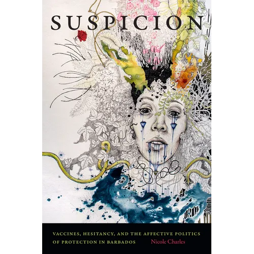 Suspicion: Vaccines, Hesitancy, and the Affective Politics of Protection in Barbados - Paperback