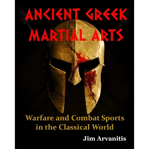 Ancient Greek Martial Arts: Warfare and Combat Sports in the Classical World - Paperback