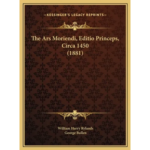 The Ars Moriendi, Editio Princeps, Circa 1450 (1881) - Hardcover